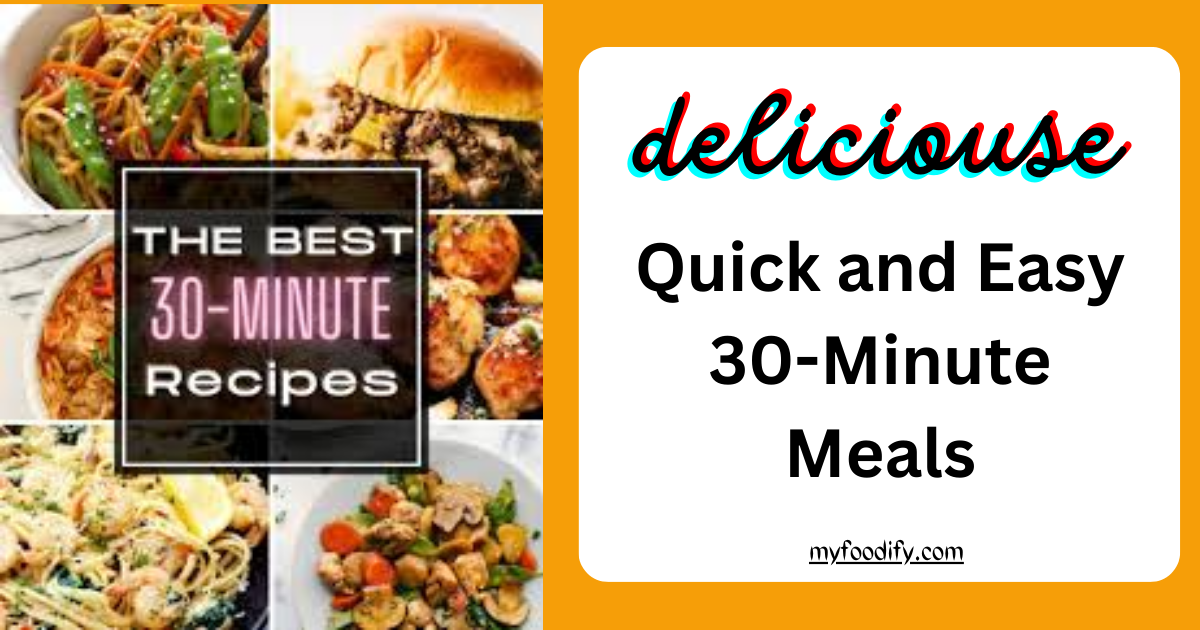 Quick and Easy 30-Minute Meals